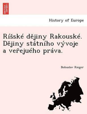 Bohuslav Rieger - Ri Ske D Jiny Rakouske. D Jiny Statniho Vyvoje a Ve Ejueho Prava., Häftad