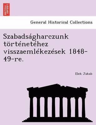 bokomslag Szabadságharczunk történetéhez visszaemlékezések 1848-49-re.