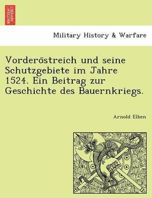 bokomslag Vordero&#776;streich und seine Schutzgebiete im Jahre 1524. Ein Beitrag zur Geschichte des Bauernkriegs.