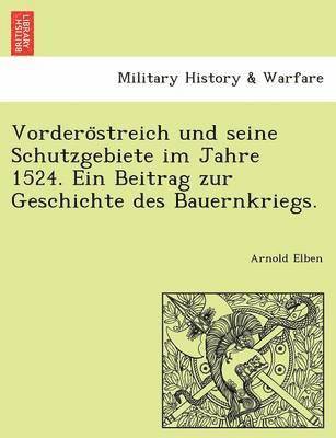 bokomslag Vordero?streich und seine Schutzgebiete im Jahre 1524. Ein Beitrag zur Geschichte des Bauernkriegs.