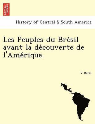 bokomslag Les Peuples du Bresil avant la decouverte de l'Amerique.