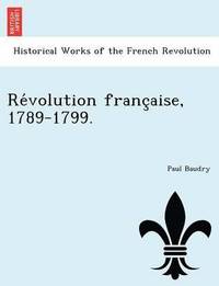 bokomslag Re Volution Franc Aise, 1789-1799.