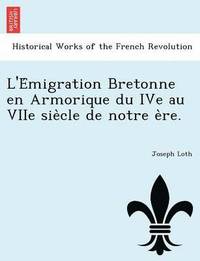 bokomslag L'e Migration Bretonne En Armorique Du Ive Au Viie Sie Cle de Notre E Re.