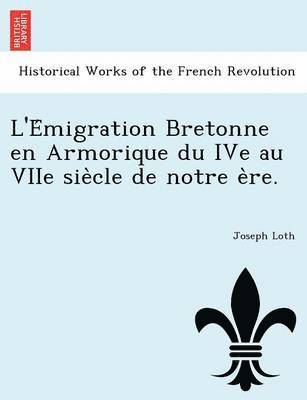 L'e Migration Bretonne En Armorique Du Ive Au Viie Sie Cle de Notre E Re. 1