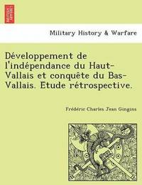 bokomslag Developpement de l'independance du Haut-Vallais et conquete du Bas-Vallais. Etude retrospective.