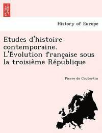 bokomslag E Tudes D'Histoire Contemporaine. L'e Volution Franc Aise Sous La Troisie Me Re Publique