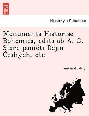 bokomslag Monumenta Historiae Bohemica, Edita AB A. G. Stare Pam Ti D Jin Eskych, Etc.