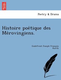 bokomslag Histoire poe&#769;tique des Me&#769;rovingiens.