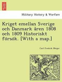 bokomslag Kriget Emellan Sverige Och Danmark a Ren 1808 Och 1809 Historiskt Fo Rso K. [With a Map.]