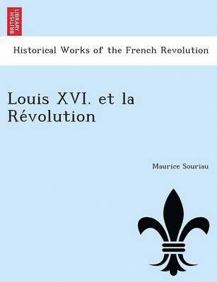 Louis XVI. Et La Re Volution 1