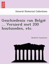 bokomslag Geschiedenis Van Belgie ... Versierd Met 200 Houtsneden, Etc.
