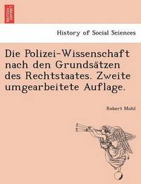 bokomslag Die Polizei-Wissenschaft nach den Grundsa&#776;tzen des Rechtstaates. Zweite umgearbeitete Auflage.