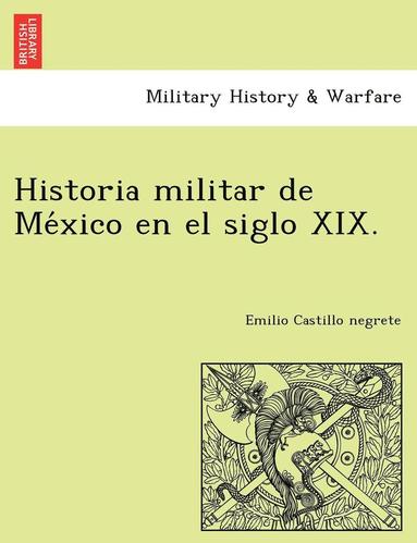 bokomslag Historia militar de Me&#769;xico en el siglo XIX.