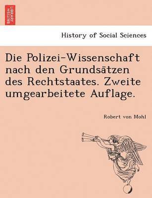 bokomslag Die Polizei-Wissenschaft nach den Grundsa&#776;tzen des Rechtstaates. Zweite umgearbeitete Auflage.