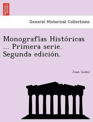 bokomslag Monografi as Histo Ricas ... Primera Serie. Segunda Edicio N.