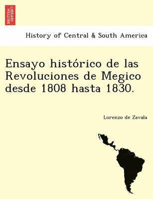 Lorenzo de Zavala - Ensayo histórico de las Revoluciones de Megico desde 1808 hasta 1830., Häftad