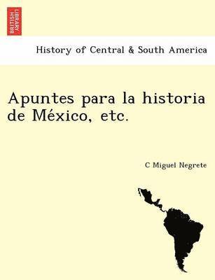 bokomslag Apuntes para la historia de Me&#769;xico, etc. [1861-1866.]