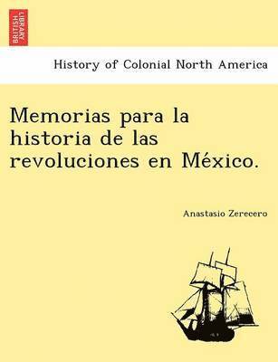 bokomslag Memorias para la historia de las revoluciones en Me&#769;xico.