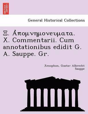 . . X. Commentarii. Cum Annotationibus Edidit G. A. Sauppe. Gr. 1