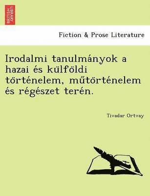 bokomslag Irodalmi Tanulma Nyok a Hazai E S Ku Lfo LDI to Rte Nelem, Mu to Rte Nelem E S Re GE Szet Tere N.