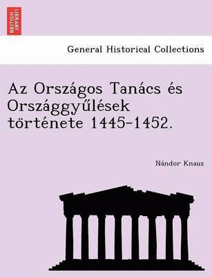N. Ndor Knauz, Nandor Knauz, Nándor Knauz - AZ Orsza Gos Tana CS E S Orsza Ggyu Le Sek to Rte Nete 1445-1452., Häftad