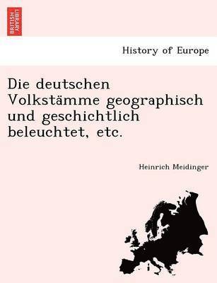 bokomslag Die Deutschen Volksta Mme Geographisch Und Geschichtlich Beleuchtet, Etc.