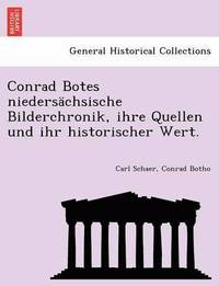 bokomslag Conrad Botes Niedersachsische Bilderchronik, Ihre Quellen Und Ihr Historischer Wert.