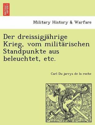 bokomslag Der dreissigjhrige Krieg, vom militrischen Standpunkte aus beleuchtet, etc.