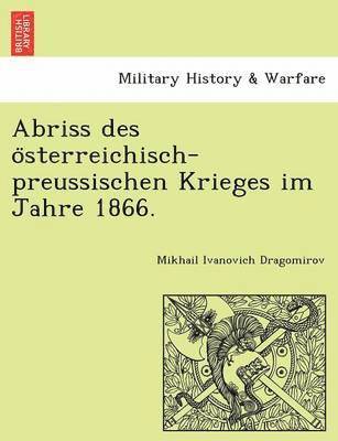 Abriss Des O Sterreichisch-Preussischen Krieges Im Jahre 1866. 1