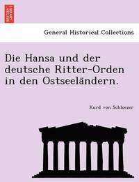bokomslag Die Hansa Und Der Deutsche Ritter-Orden in Den Ostseela Ndern.