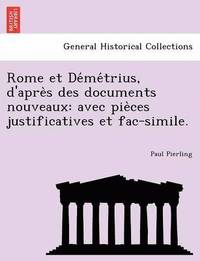 bokomslag Rome Et de Me Trius, D'Apre S Des Documents Nouveaux: Avec Pie Ces Justificatives Et Fac-Simile.