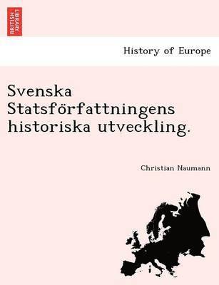 Svenska Statsfo Rfattningens Historiska Utveckling. 1