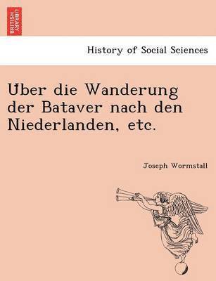 bokomslag U&#776;ber die Wanderung der Bataver nach den Niederlanden, etc.