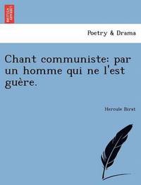 bokomslag Chant Communiste: Par Un Homme Qui Ne L'Est Gue Re.