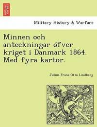 bokomslag Minnen Och Anteckningar O Fver Kriget I Danmark 1864. Med Fyra Kartor.