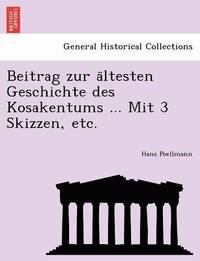 bokomslag Beitrag Zur a Ltesten Geschichte Des Kosakentums ... Mit 3 Skizzen, Etc.