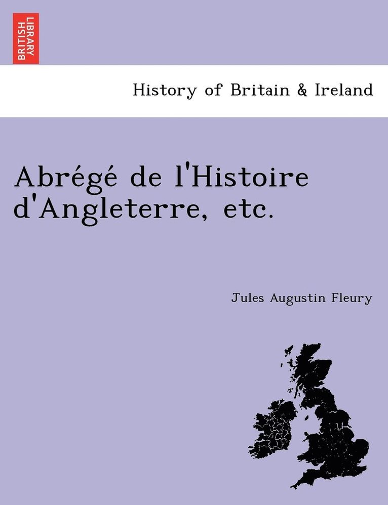 Abre&#769;ge&#769; de l'Histoire d'Angleterre, etc. 1