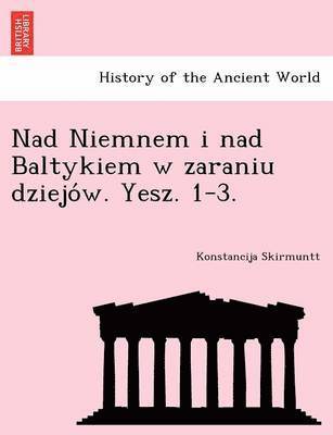 bokomslag Nad Niemnem I Nad Baltykiem W Zaraniu Dziejo W. Yesz. 1-3.