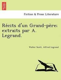 bokomslag Re Cits D'Un Grand-Pe Re; Extraits Par A. Legrand.