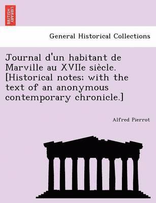 bokomslag Journal D'Un Habitant de Marville Au Xviie Sie Cle. [Historical Notes; With the Text of an Anonymous Contemporary Chronicle.]