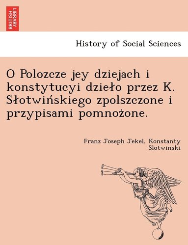 bokomslag O Polozcze jey dziejach i konstytucyi dzielo przez K. Slotwin&#769;skiego zpolszczone i przypisami pomnoz&#775;one.