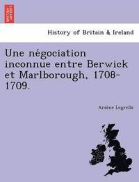 bokomslag Une Ne Gociation Inconnue Entre Berwick Et Marlborough, 1708-1709.