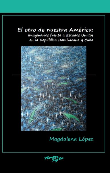 Magdalena López - El otro de nuestra América: imaginarios frente a Estados Unidos en la República Dominicana y Cuba, Häftad