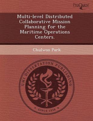 Multi-Level Distributed Collaborative Mission Planning for the Maritime Operations Centers