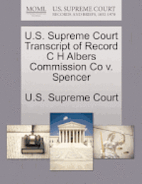 bokomslag U.S. Supreme Court Transcript of Record C H Albers Commission Co V. Spencer
