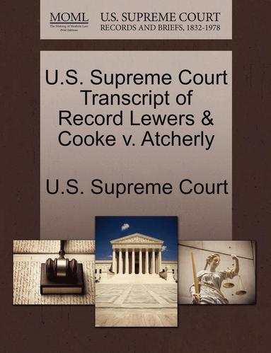 bokomslag U.S. Supreme Court Transcript of Record Lewers & Cooke V. Atcherly