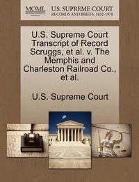 bokomslag U.S. Supreme Court Transcript of Record Scruggs, et al. V. the Memphis and Charleston Railroad Co., et al.