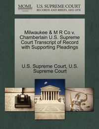 bokomslag Milwaukee & M R Co v. Chamberlain U.S. Supreme Court Transcript of Record with Supporting Pleadings
