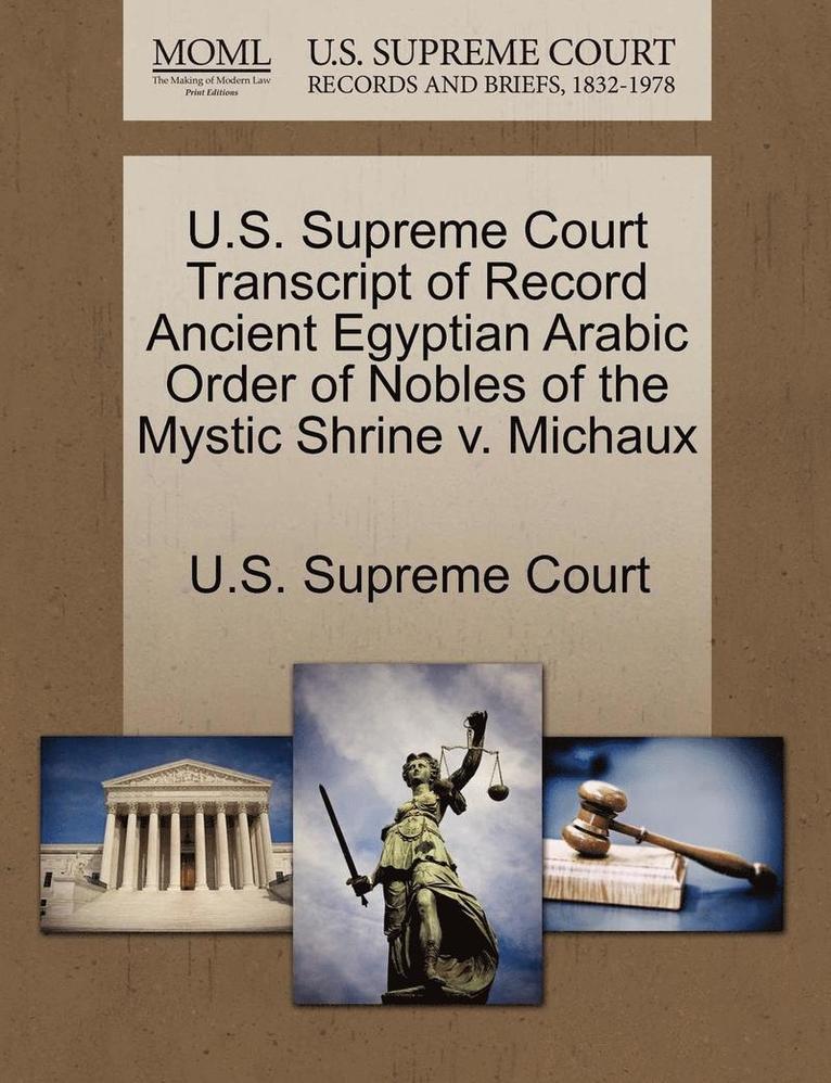U.S. Supreme Court Transcript of Record Ancient Egyptian Arabic Order of Nobles of the Mystic Shrine V. Michaux, Häftad