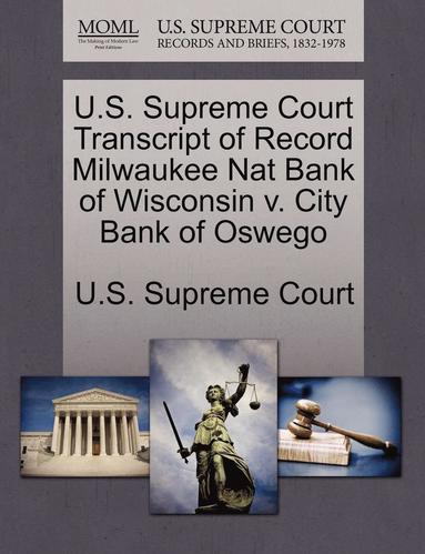 bokomslag U.S. Supreme Court Transcript of Record Milwaukee Nat Bank of Wisconsin V. City Bank of Oswego